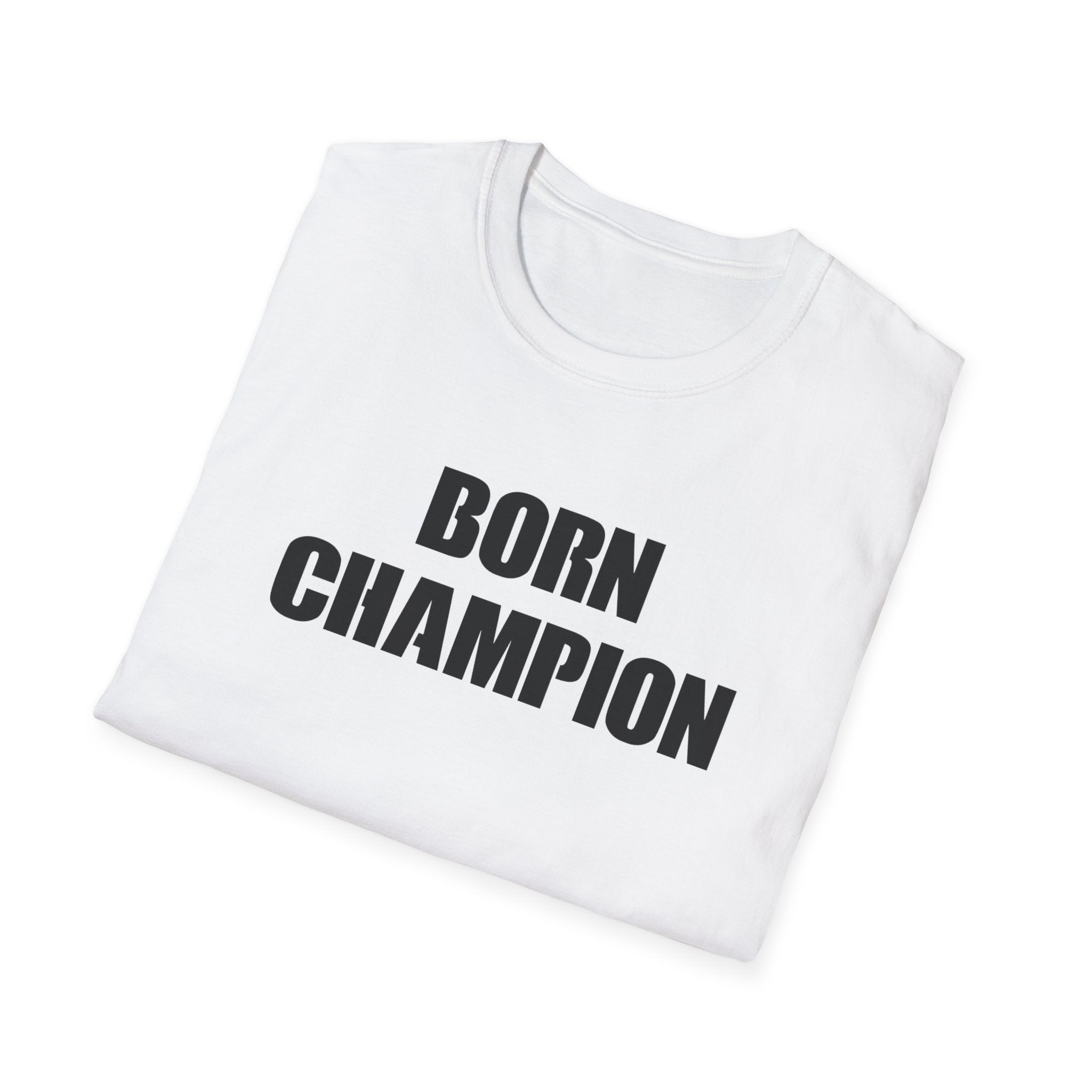 Unisex Born Champion  T-Shirt