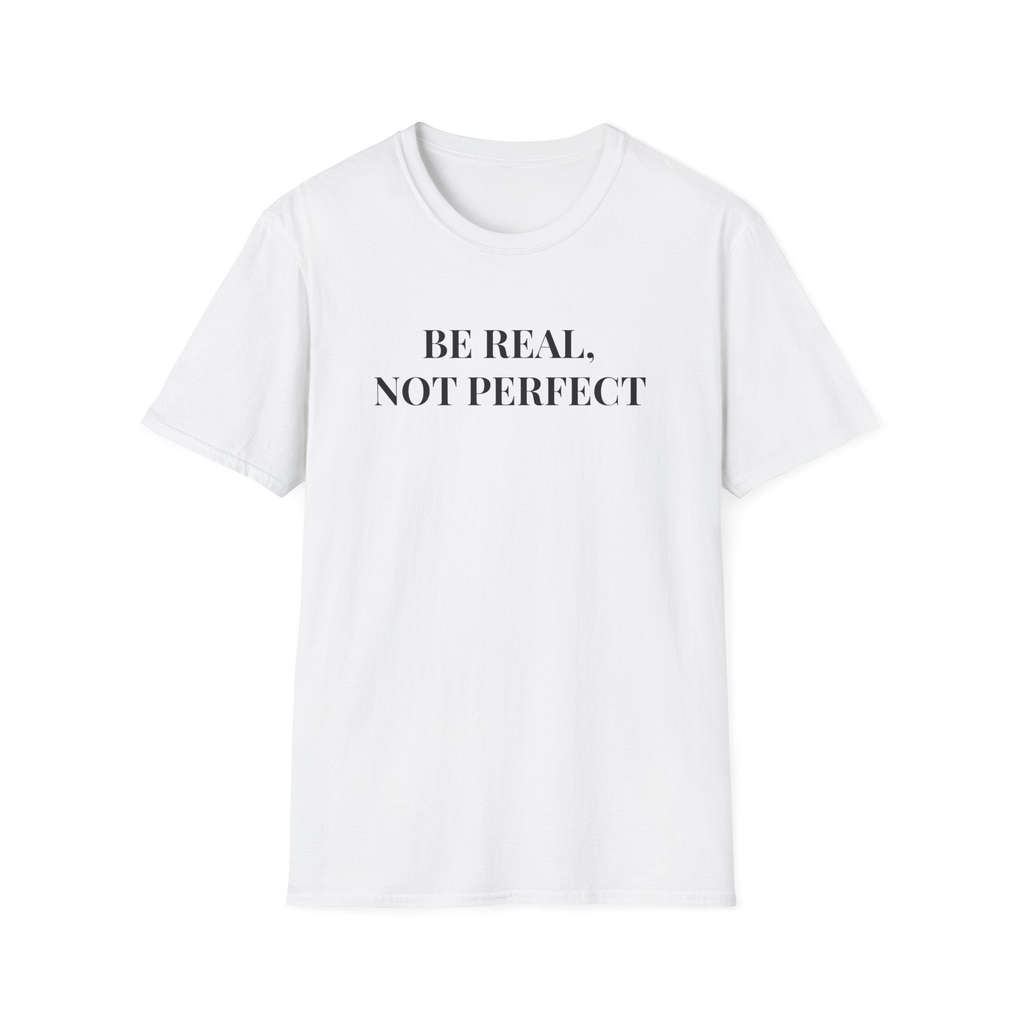 Unisex Be Real Not Perfect T-Shirt