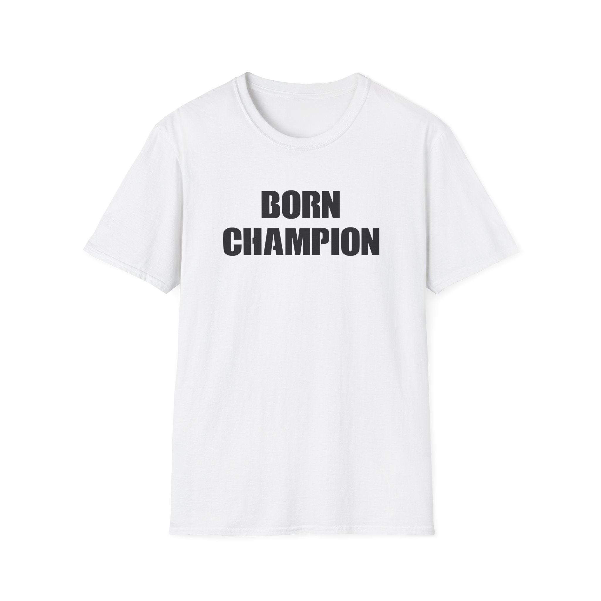 Unisex Born Champion  T-Shirt