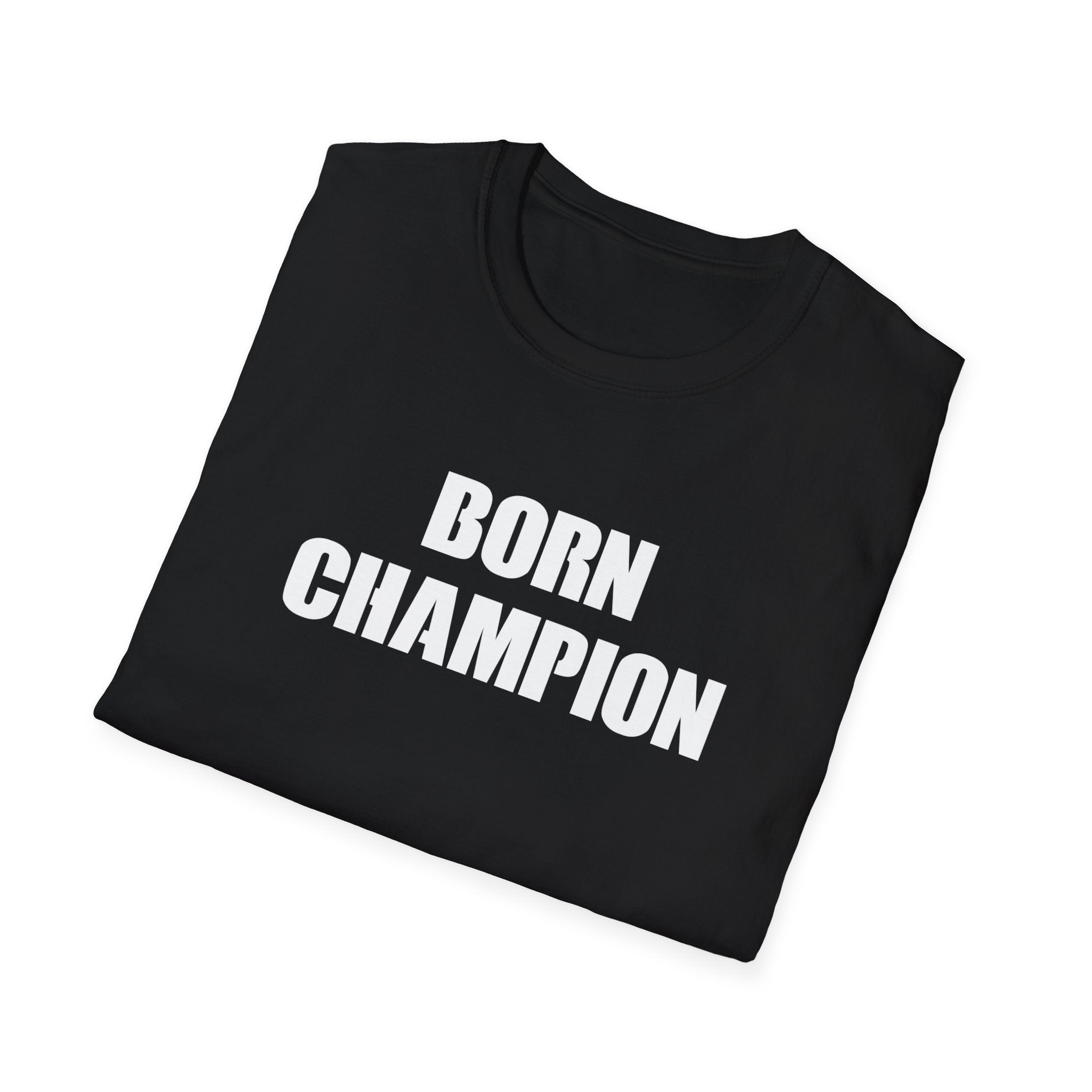 Unisex Born Champion  T-Shirt