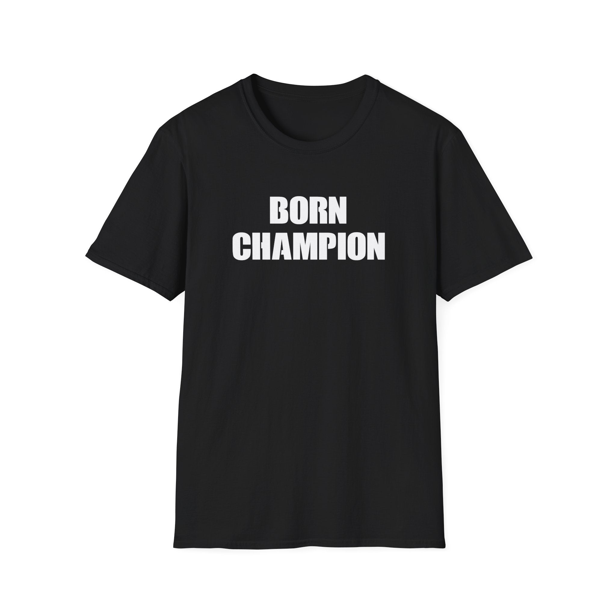 Unisex Born Champion  T-Shirt